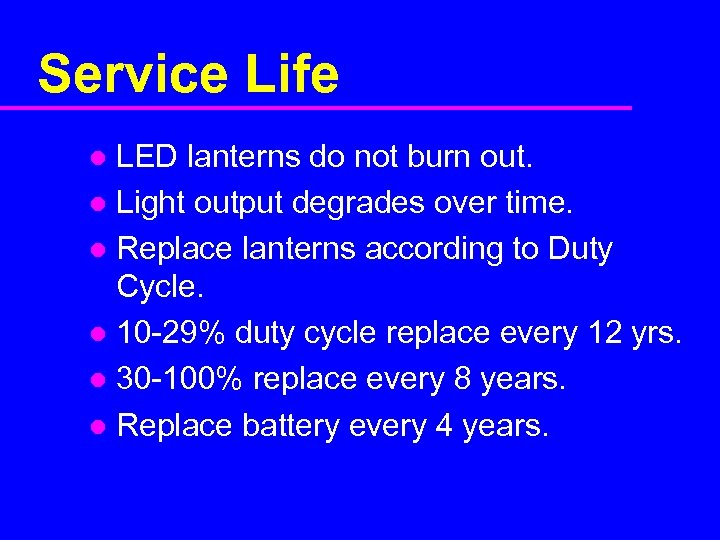 Service Life LED lanterns do not burn out. l Light output degrades over time.