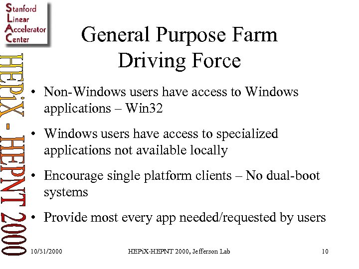 General Purpose Farm Driving Force • Non-Windows users have access to Windows applications –