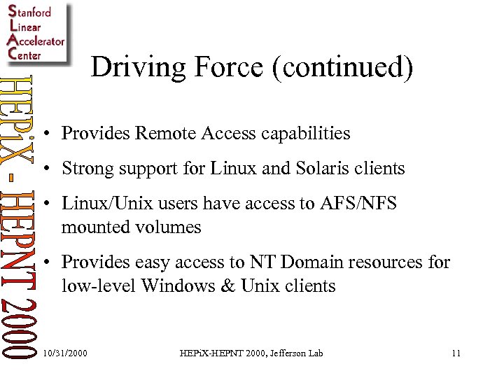 Driving Force (continued) • Provides Remote Access capabilities • Strong support for Linux and