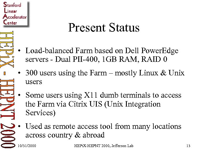 Present Status • Load-balanced Farm based on Dell Power. Edge servers - Dual PII-400,