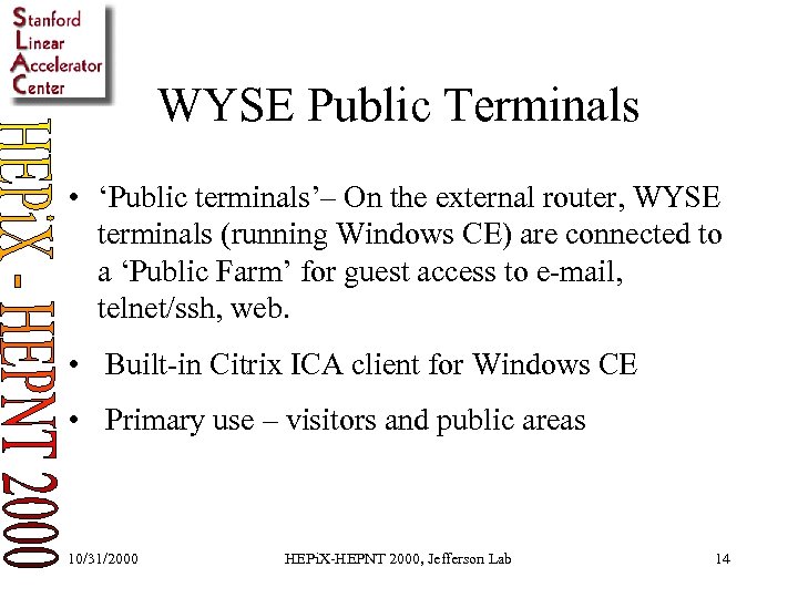 WYSE Public Terminals • ‘Public terminals’– On the external router, WYSE terminals (running Windows