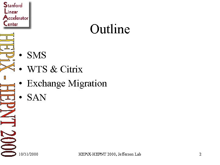 Outline • • SMS WTS & Citrix Exchange Migration SAN 10/31/2000 HEPi. X-HEPNT 2000,
