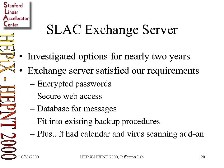 SLAC Exchange Server • Investigated options for nearly two years • Exchange server satisfied