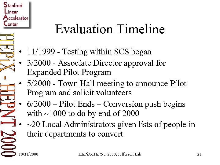 Evaluation Timeline • 11/1999 - Testing within SCS began • 3/2000 - Associate Director