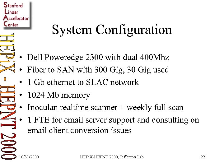 System Configuration • • • Dell Poweredge 2300 with dual 400 Mhz Fiber to