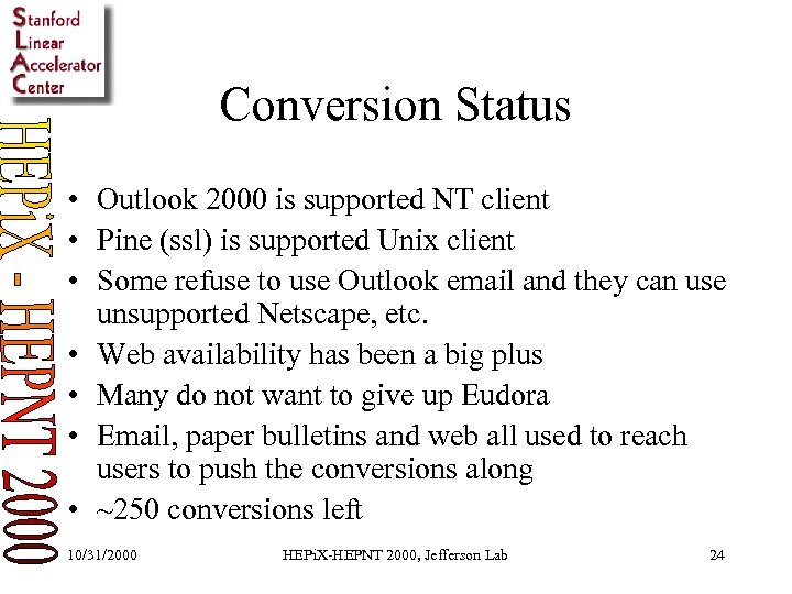 Conversion Status • Outlook 2000 is supported NT client • Pine (ssl) is supported