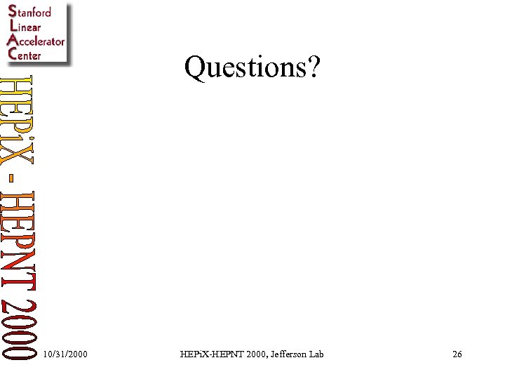 Questions? 10/31/2000 HEPi. X-HEPNT 2000, Jefferson Lab 26 