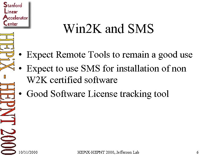 Win 2 K and SMS • Expect Remote Tools to remain a good use