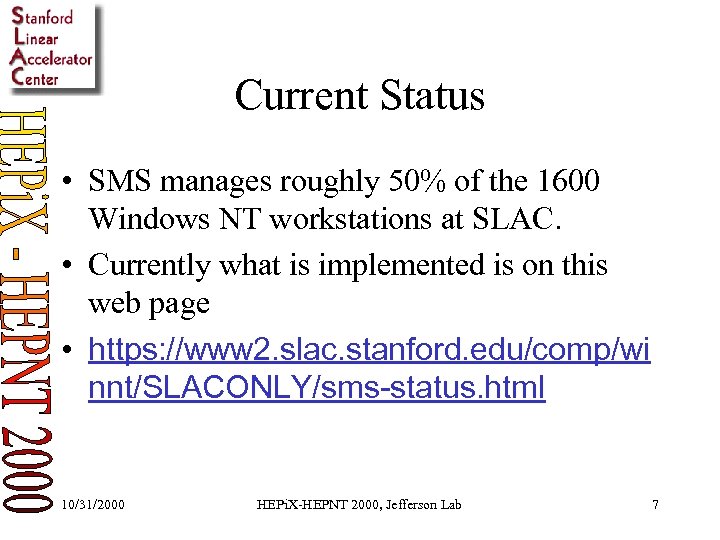 Current Status • SMS manages roughly 50% of the 1600 Windows NT workstations at