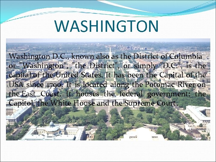 WASHINGTON Washington D. C. , known also as the District of Columbia or "Washington",