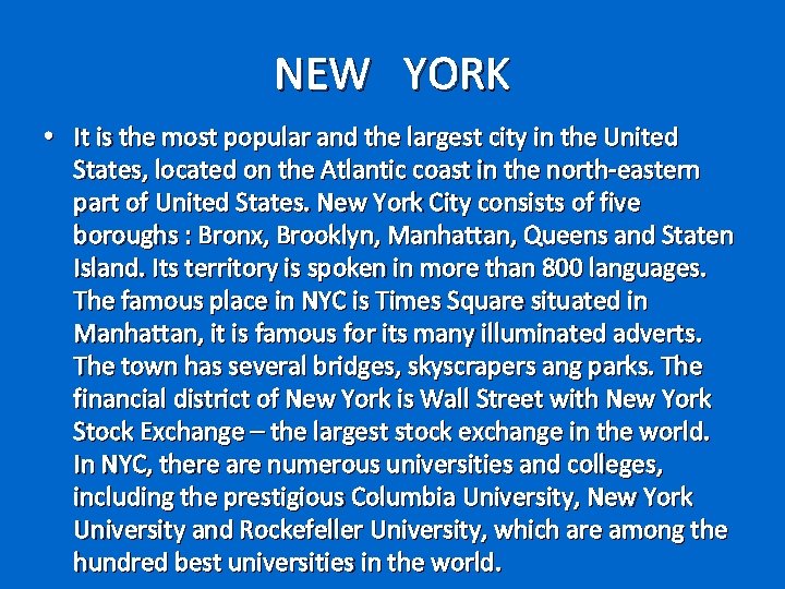 NEW YORK • It is the most popular and the largest city in the