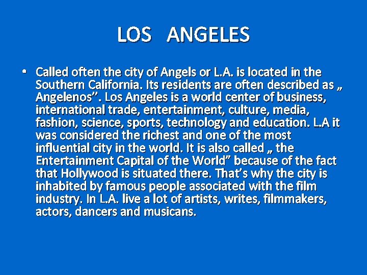 LOS ANGELES • Called often the city of Angels or L. A. is located