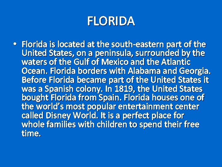 FLORIDA • Florida is located at the south-eastern part of the United States, on