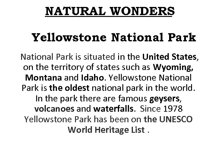 NATURAL WONDERS Yellowstone National Park is situated in the United States, on the territory