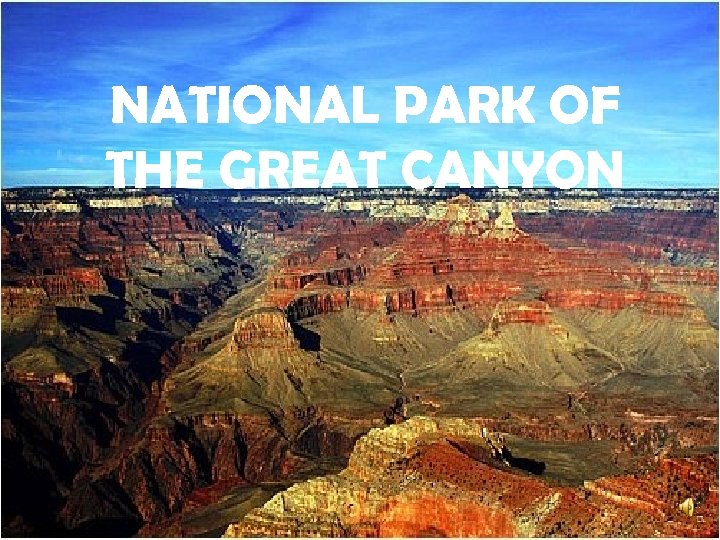 NATIONAL PARK OF THE GREAT CANYON 