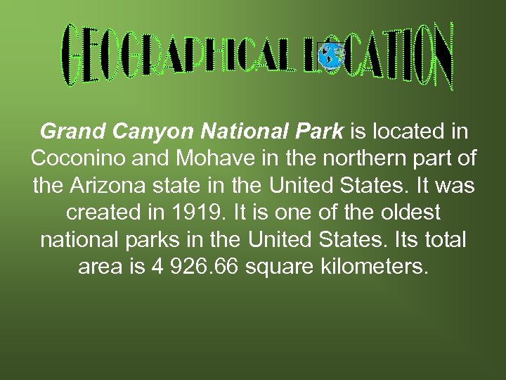 Grand Canyon National Park is located in Coconino and Mohave in the northern part