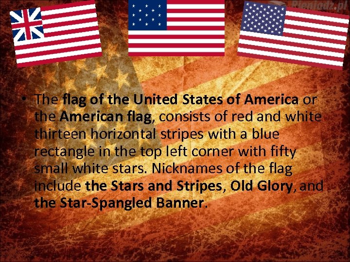  • The flag of the United States of America or the American flag,