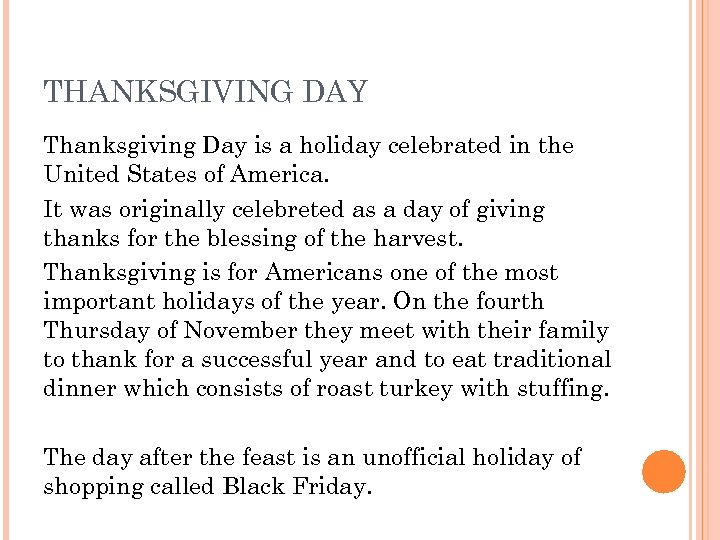 THANKSGIVING DAY Thanksgiving Day is a holiday celebrated in the United States of America.