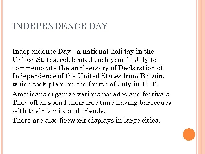 INDEPENDENCE DAY Independence Day - a national holiday in the United States, celebrated each