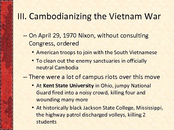 III. Cambodianizing the Vietnam War – On April 29, 1970 Nixon, without consulting Congress,