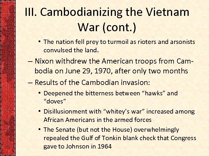 III. Cambodianizing the Vietnam War (cont. ) • The nation fell prey to turmoil
