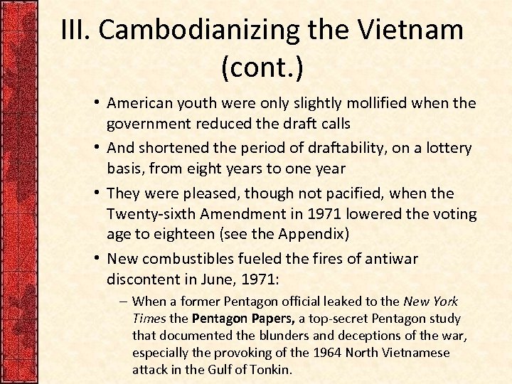 III. Cambodianizing the Vietnam (cont. ) • American youth were only slightly mollified when