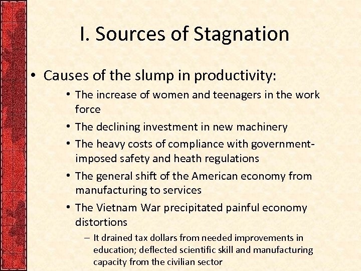 I. Sources of Stagnation • Causes of the slump in productivity: • The increase