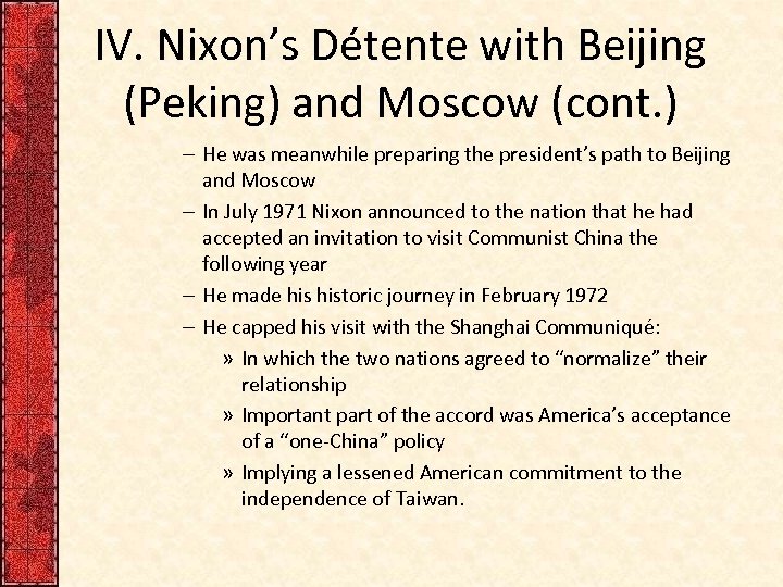 IV. Nixon’s Détente with Beijing (Peking) and Moscow (cont. ) – He was meanwhile