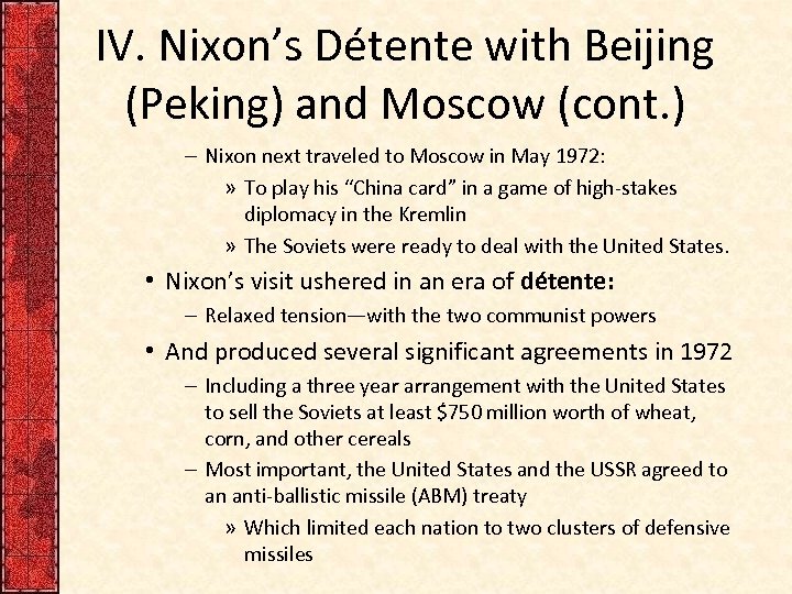 IV. Nixon’s Détente with Beijing (Peking) and Moscow (cont. ) – Nixon next traveled