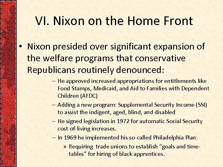 VI. Nixon on the Home Front • Nixon presided over significant expansion of the