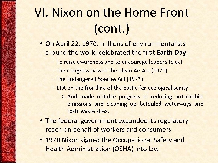 VI. Nixon on the Home Front (cont. ) • On April 22, 1970, millions