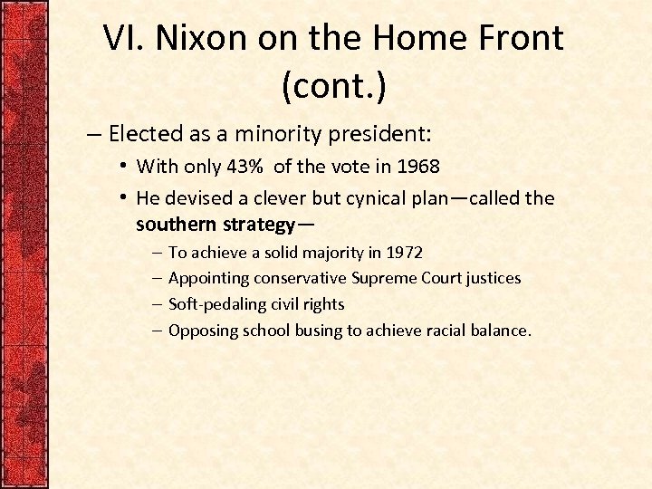 VI. Nixon on the Home Front (cont. ) – Elected as a minority president: