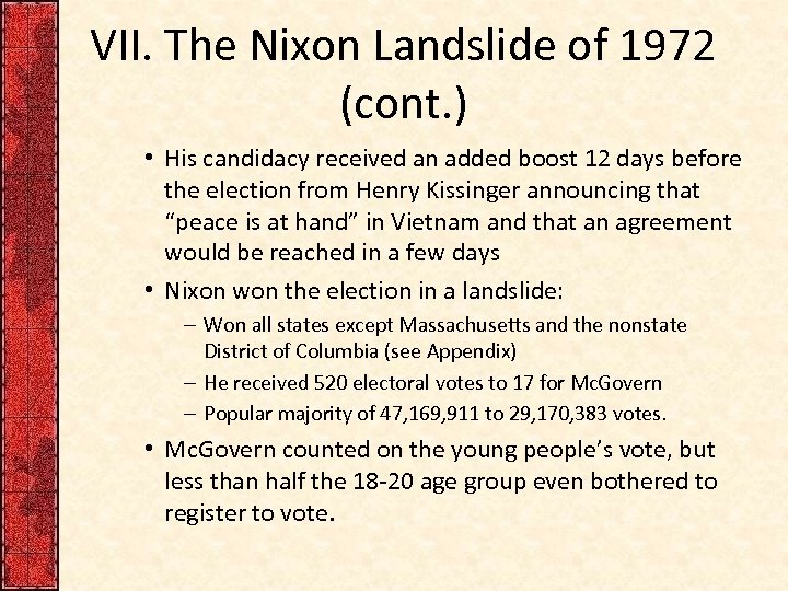 VII. The Nixon Landslide of 1972 (cont. ) • His candidacy received an added