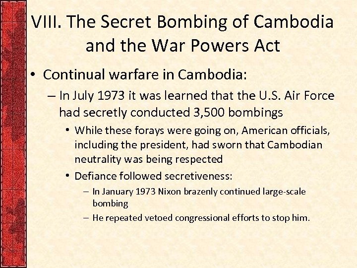 VIII. The Secret Bombing of Cambodia and the War Powers Act • Continual warfare