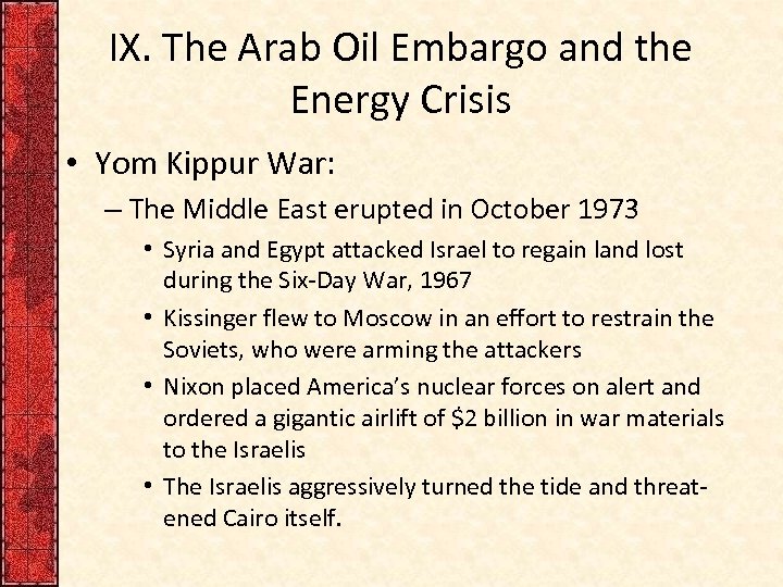 IX. The Arab Oil Embargo and the Energy Crisis • Yom Kippur War: –