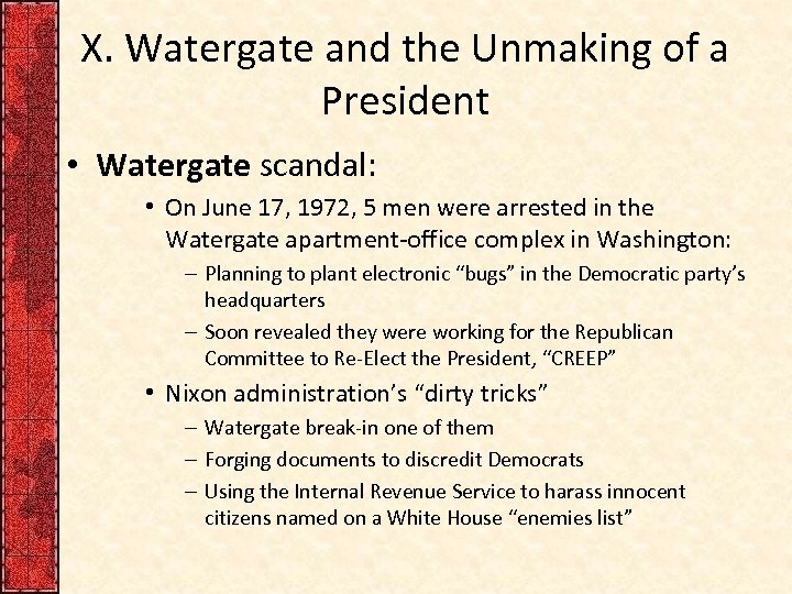X. Watergate and the Unmaking of a President • Watergate scandal: • On June