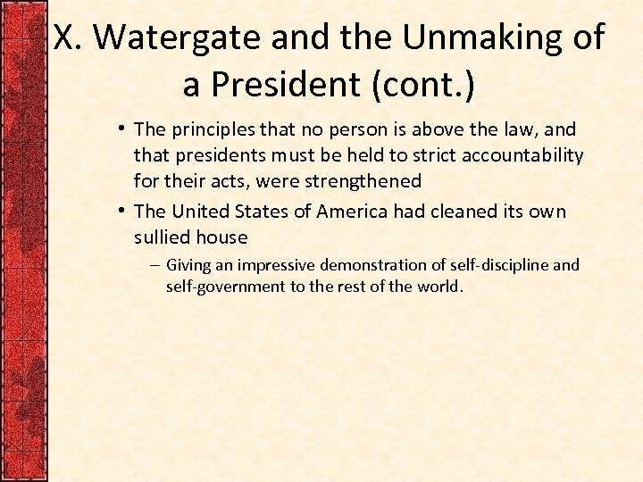 X. Watergate and the Unmaking of a President (cont. ) • The principles that