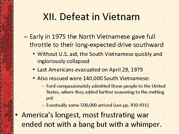 XII. Defeat in Vietnam – Early in 1975 the North Vietnamese gave full throttle