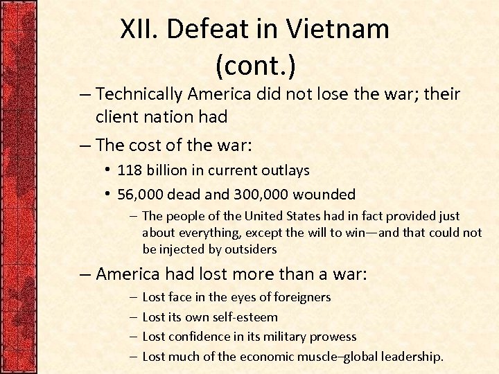 XII. Defeat in Vietnam (cont. ) – Technically America did not lose the war;