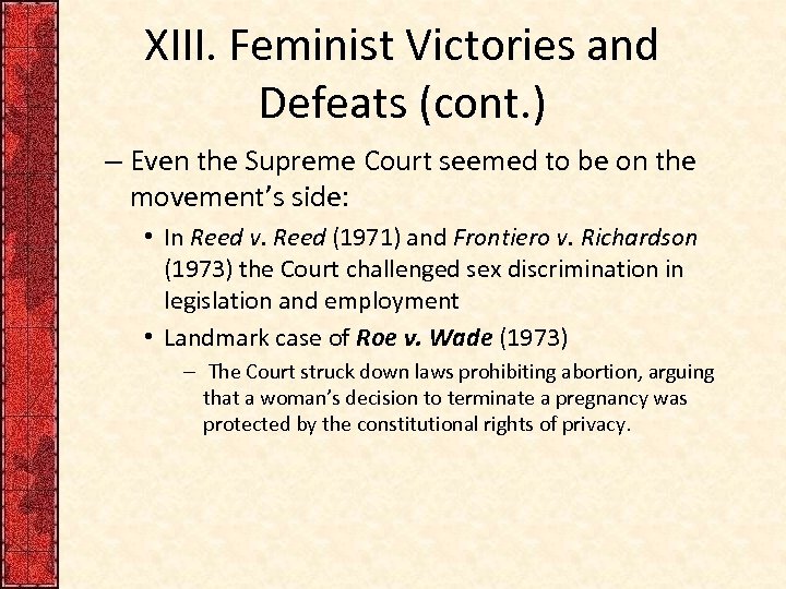 XIII. Feminist Victories and Defeats (cont. ) – Even the Supreme Court seemed to