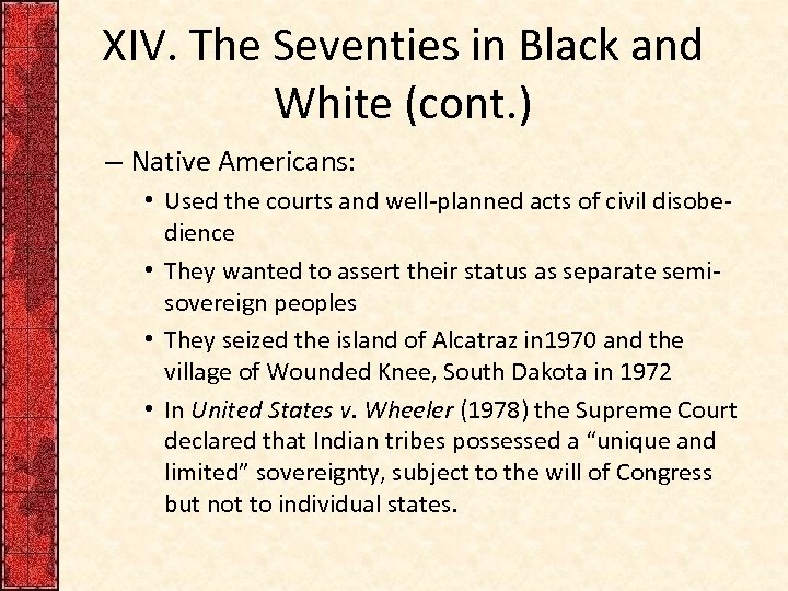 XIV. The Seventies in Black and White (cont. ) – Native Americans: • Used