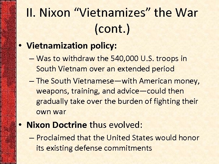 II. Nixon “Vietnamizes” the War (cont. ) • Vietnamization policy: – Was to withdraw