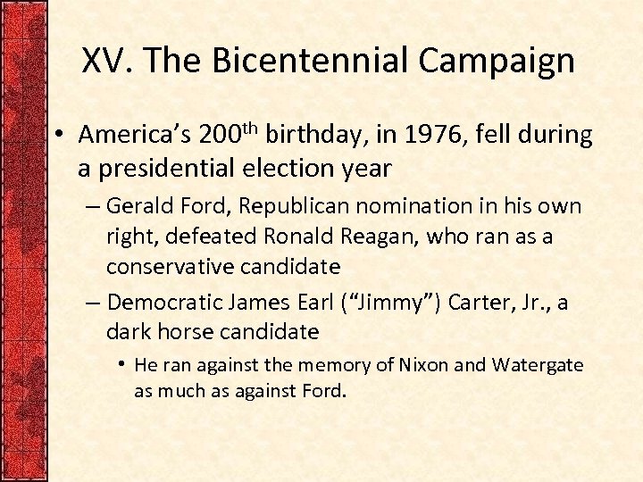 XV. The Bicentennial Campaign • America’s 200 th birthday, in 1976, fell during a