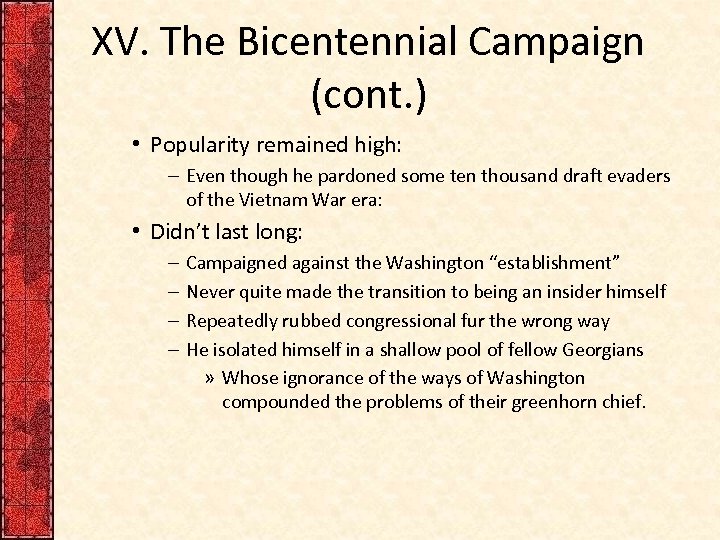 XV. The Bicentennial Campaign (cont. ) • Popularity remained high: – Even though he