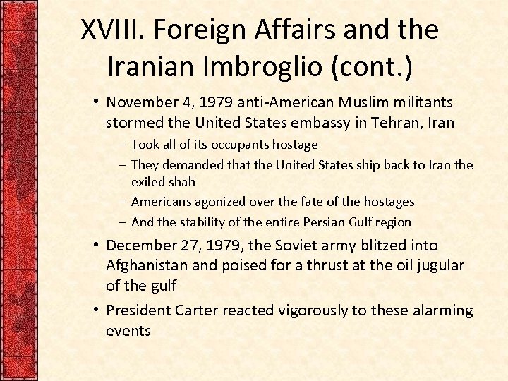 XVIII. Foreign Affairs and the Iranian Imbroglio (cont. ) • November 4, 1979 anti-American