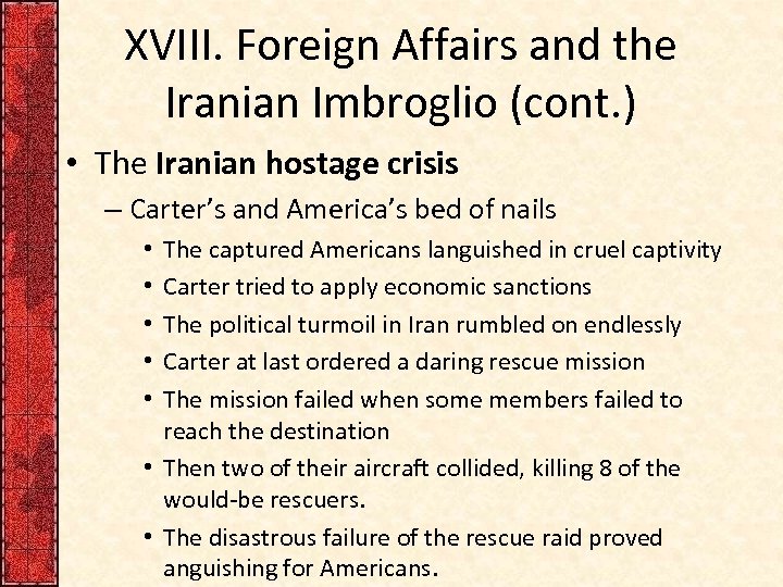 XVIII. Foreign Affairs and the Iranian Imbroglio (cont. ) • The Iranian hostage crisis