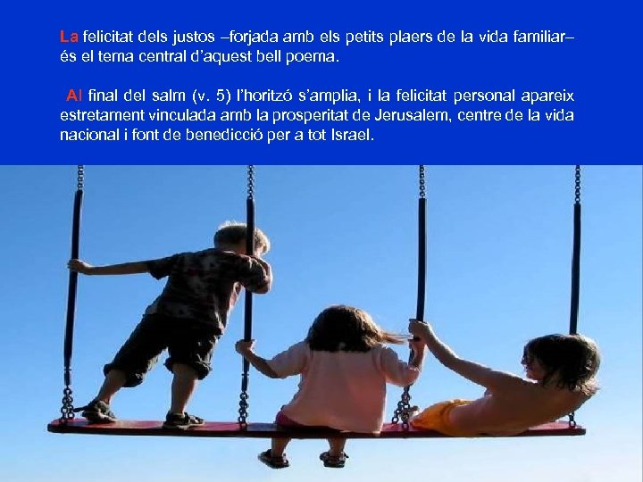 La felicitat dels justos –forjada amb els petits plaers de la vida familiar– és