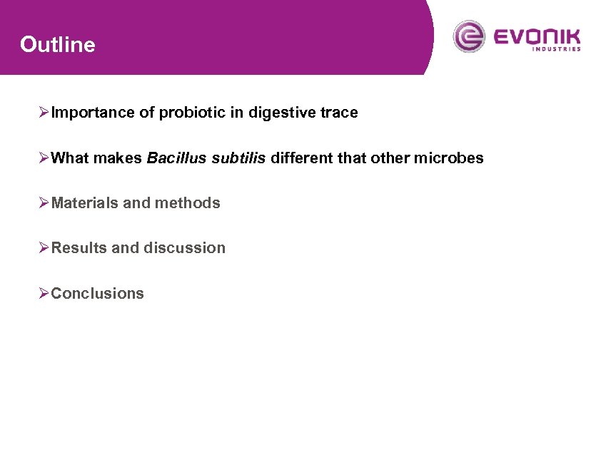 Outline ØImportance of probiotic in digestive trace ØWhat makes Bacillus subtilis different that other