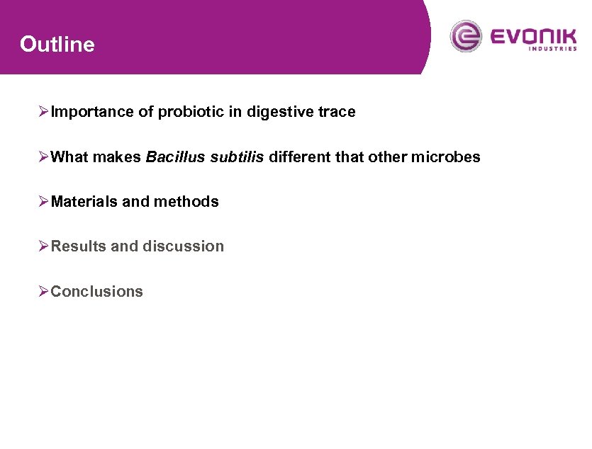 Outline ØImportance of probiotic in digestive trace ØWhat makes Bacillus subtilis different that other