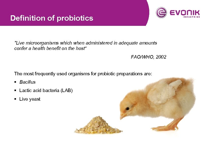 Definition of probiotics "Live microorganisms which when administered in adequate amounts confer a health